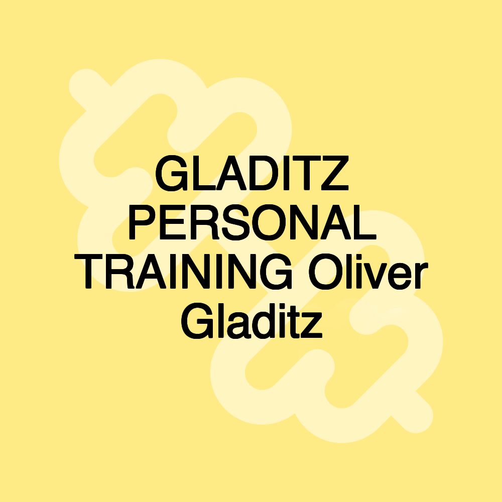 GLADITZ PERSONAL TRAINING Oliver Gladitz