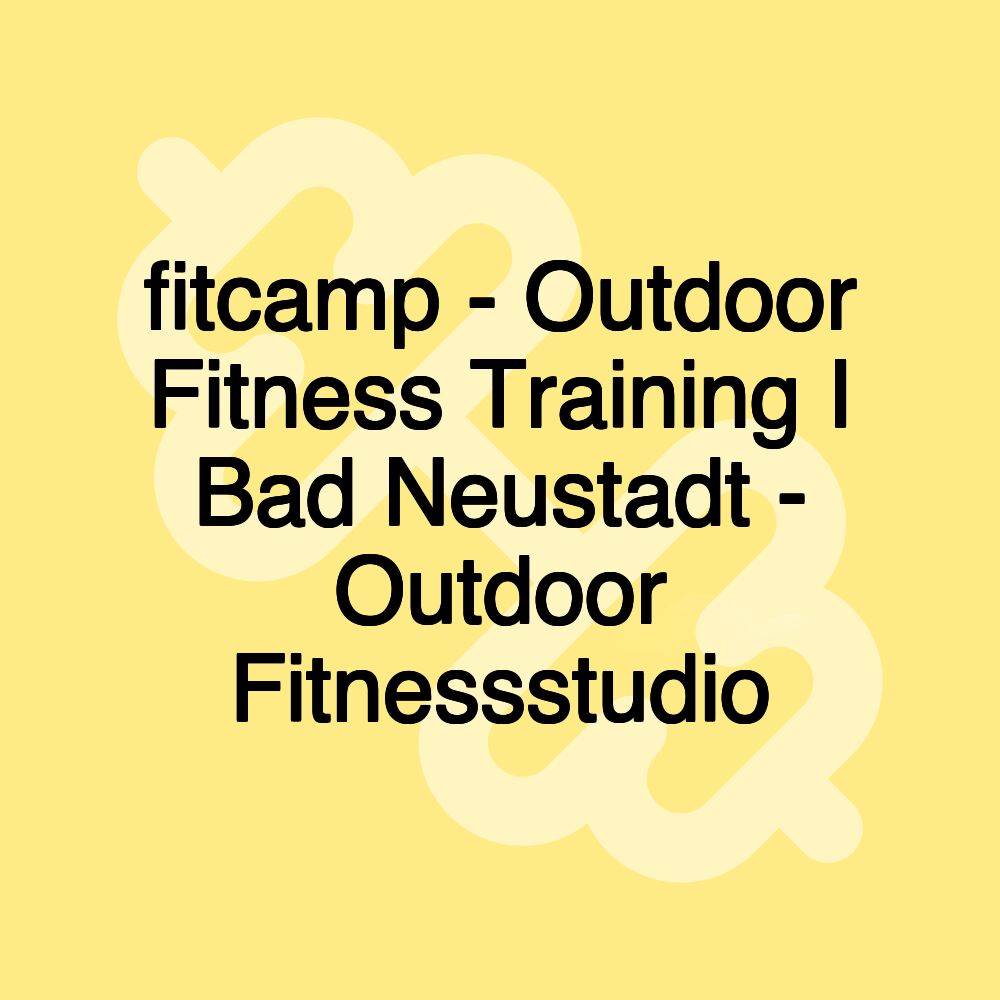 fitcamp - Outdoor Fitness Training I Bad Neustadt - Outdoor Fitnessstudio