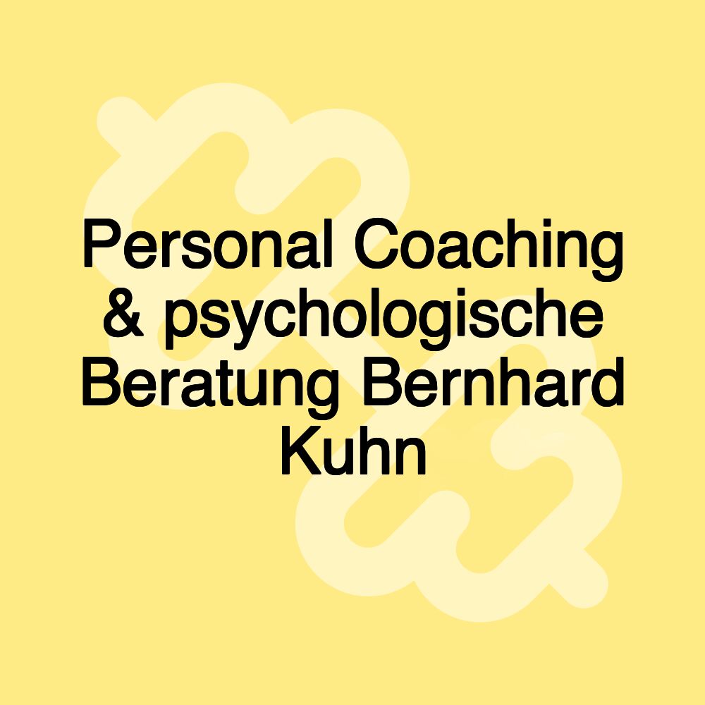 Personal Coaching & psychologische Beratung Bernhard Kuhn