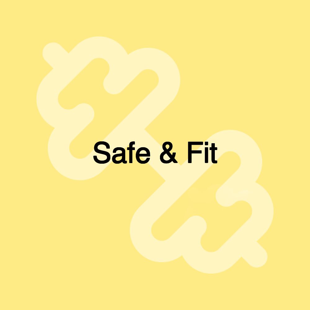 Safe & Fit