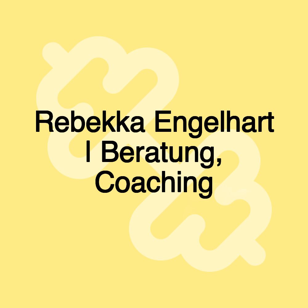 Rebekka Engelhart | Beratung, Coaching