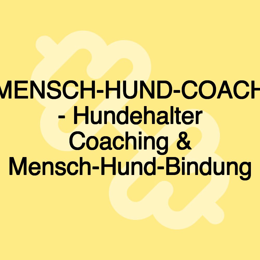 MENSCH-HUND-COACH - Hundehalter Coaching & Mensch-Hund-Bindung