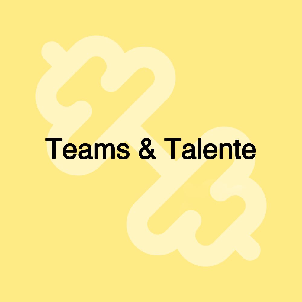 Teams & Talente