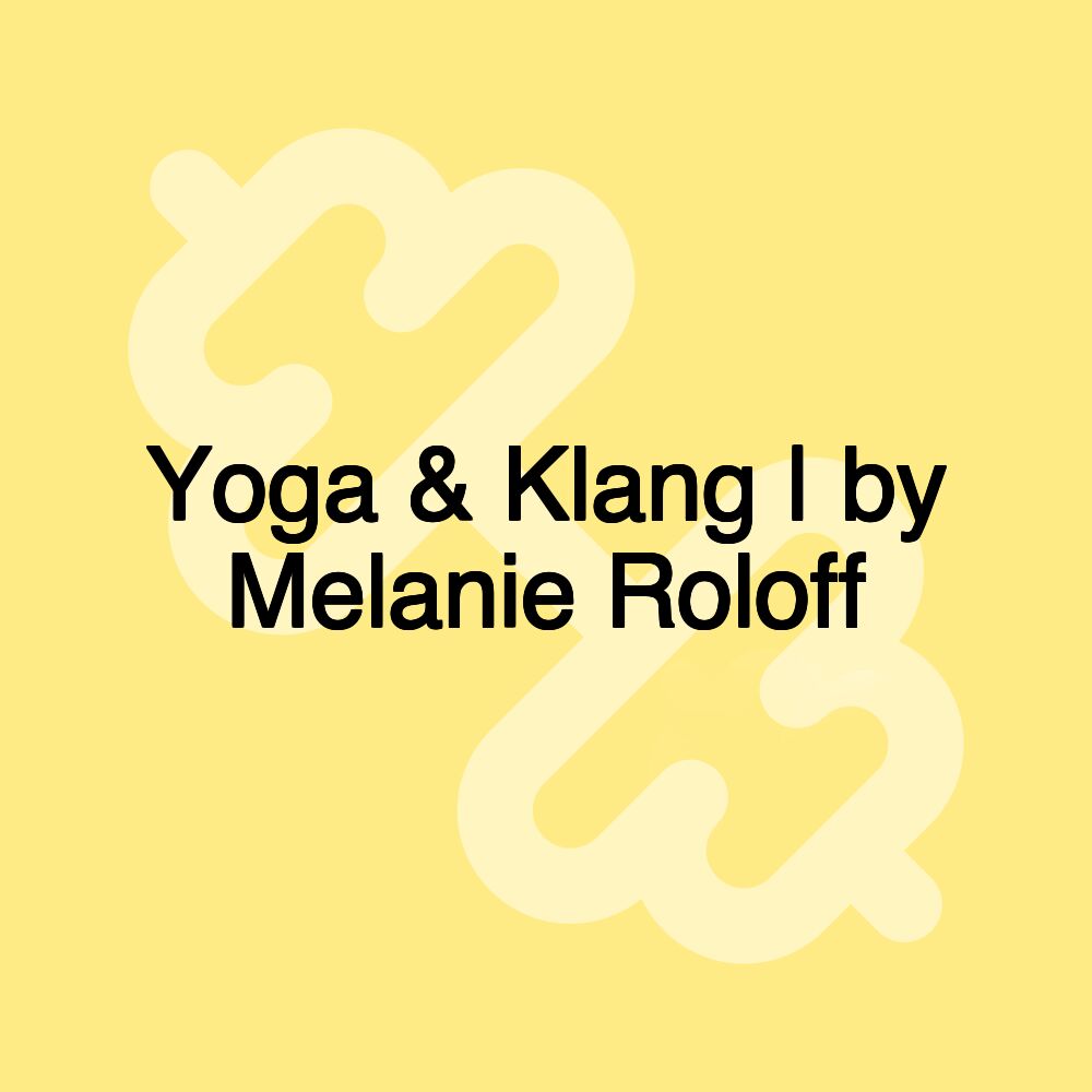 Yoga & Klang | by Melanie Roloff