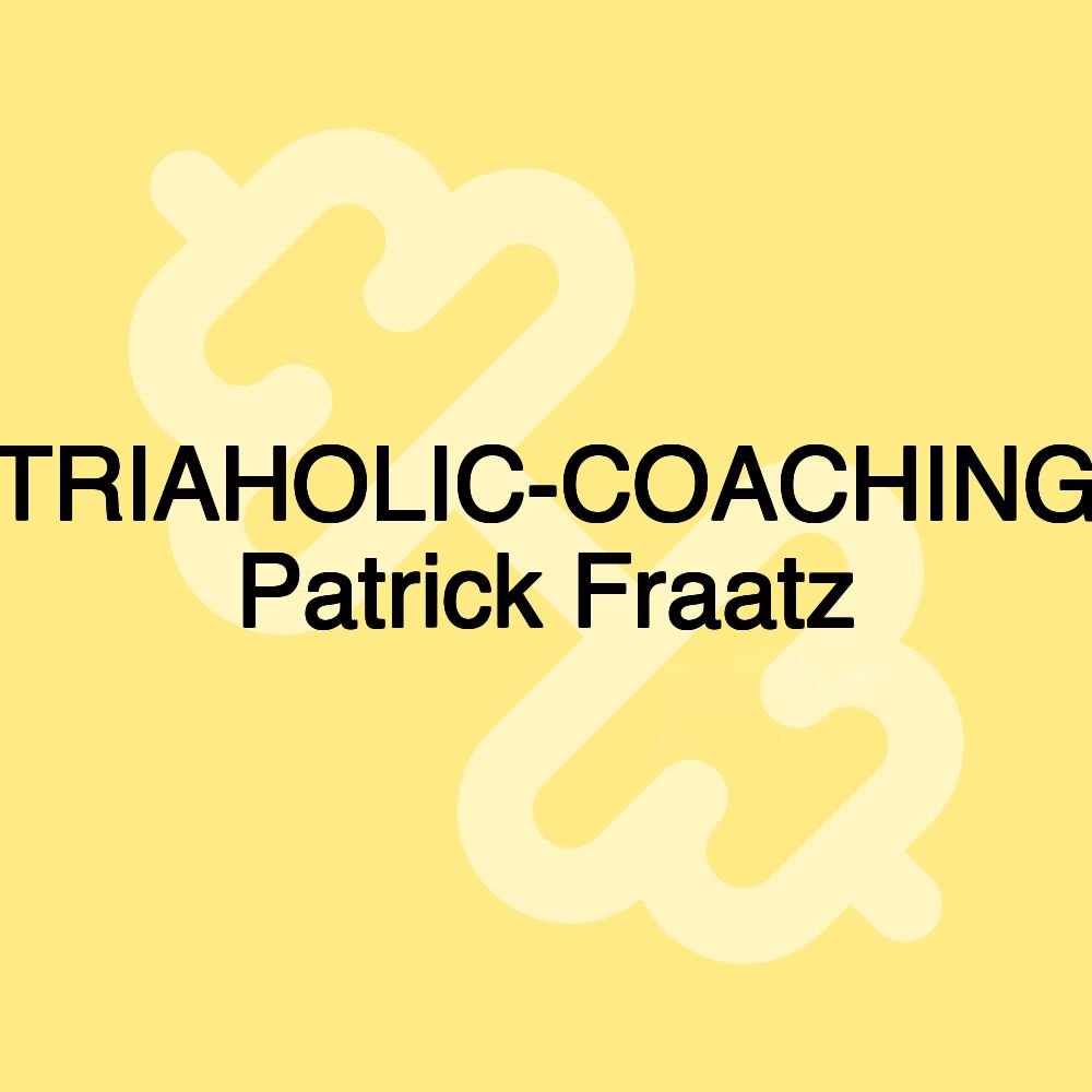 TRIAHOLIC-COACHING Patrick Fraatz