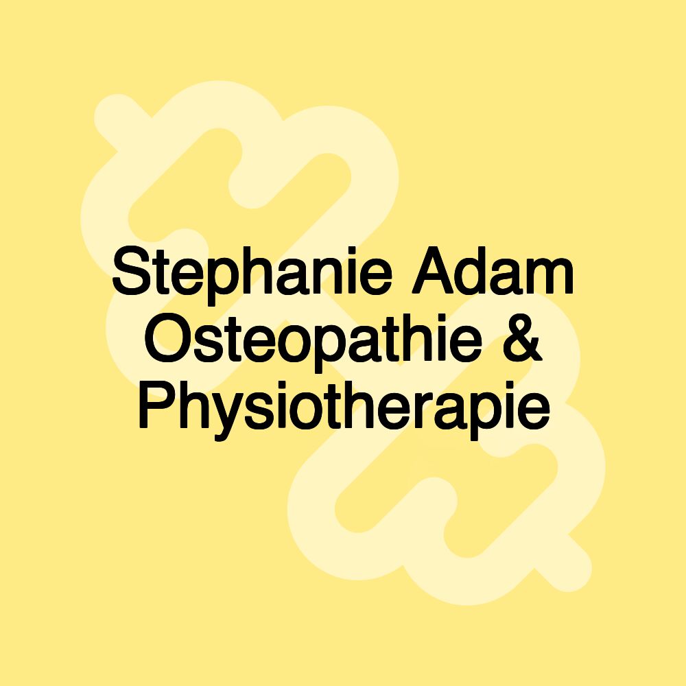 Stephanie Adam Osteopathie & Physiotherapie