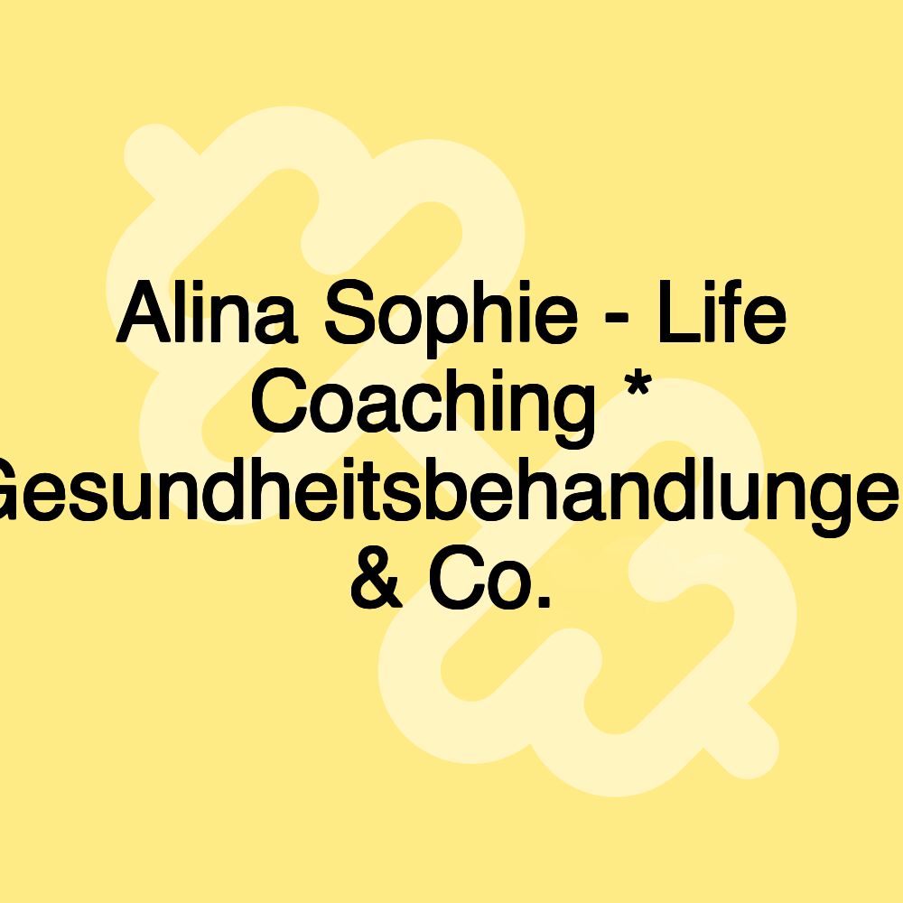 Alina Sophie - Life Coaching * Gesundheitsbehandlungen & Co.