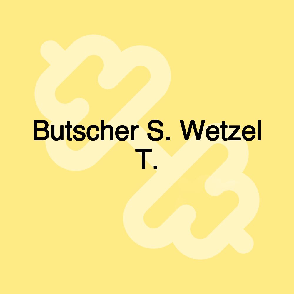 Butscher S. Wetzel T.