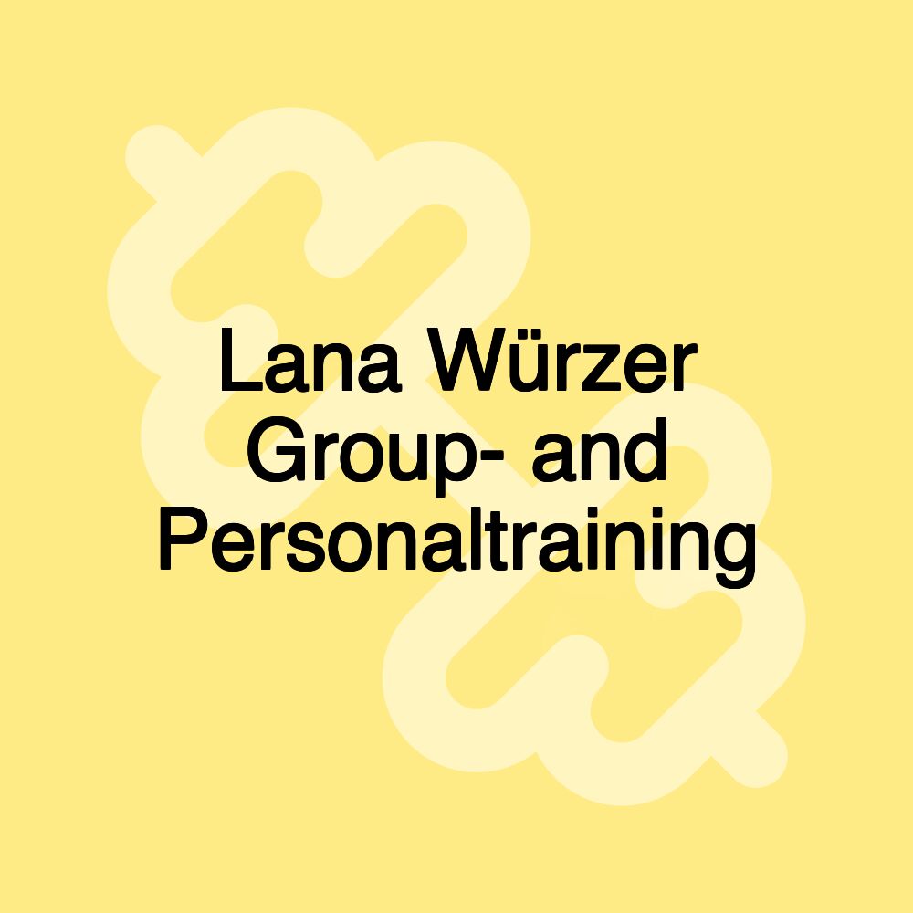 Lana Würzer Group- and Personaltraining