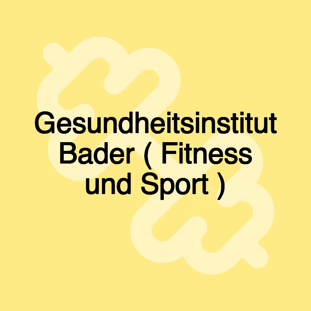 Gesundheitsinstitut Bader ( Fitness und Sport )