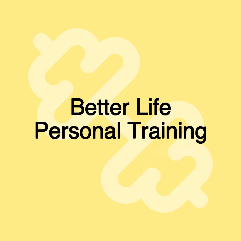 Better Life Personal Training