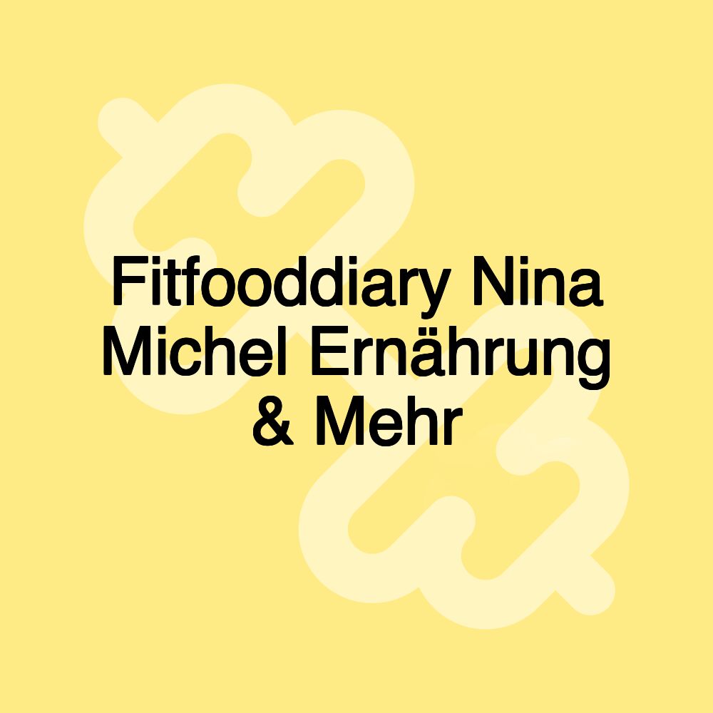 Fitfooddiary Nina Michel Ernährung & Mehr