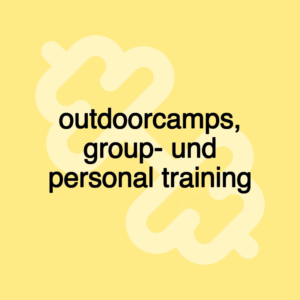 outdoorcamps, group- und personal training