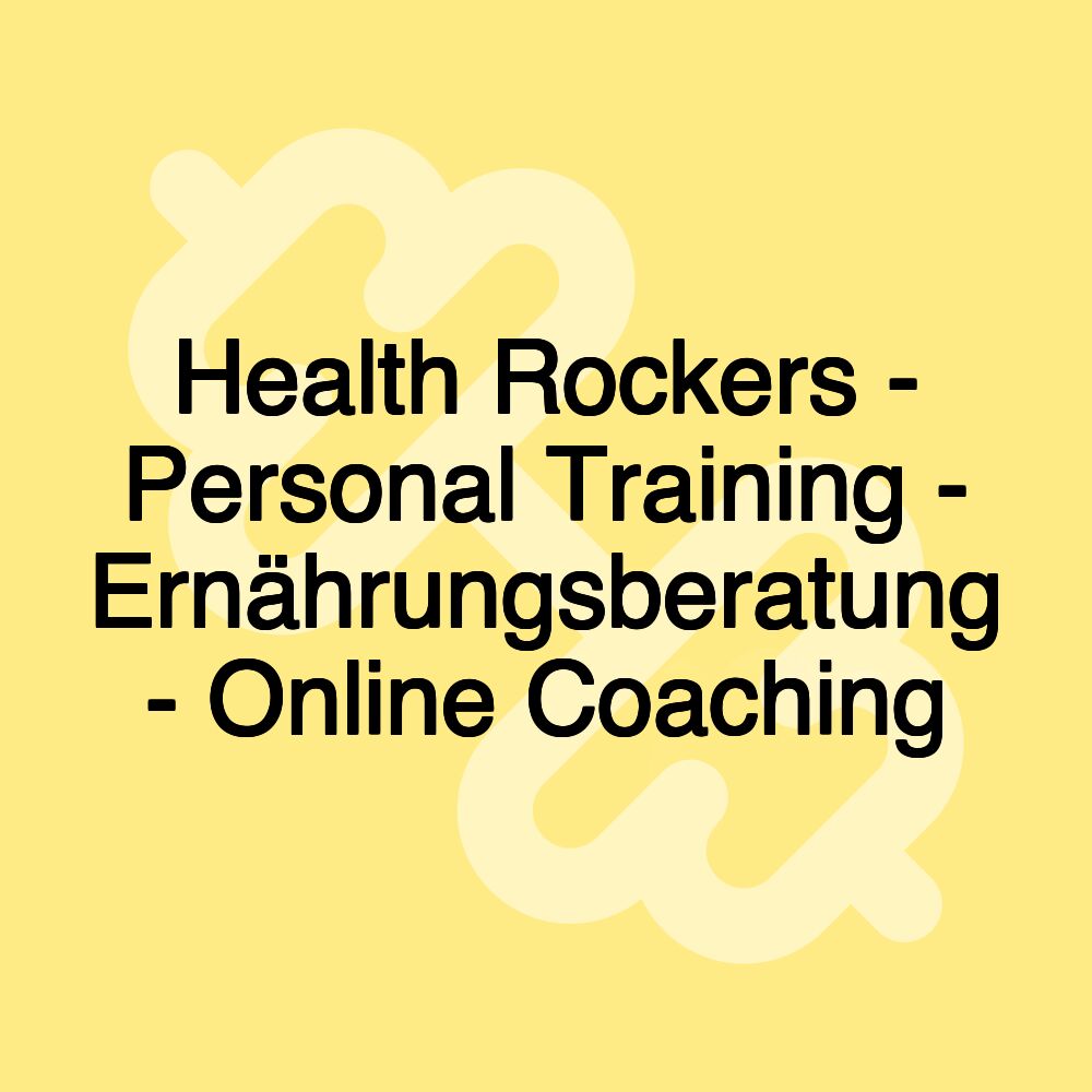 Health Rockers - Personal Training - Ernährungsberatung - Online Coaching