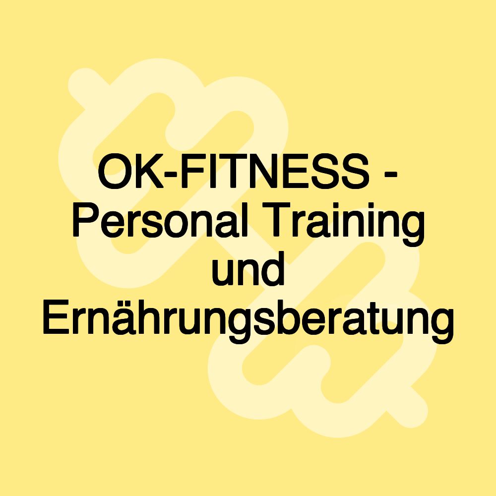 OK-FITNESS - Personal Training und Ernährungsberatung