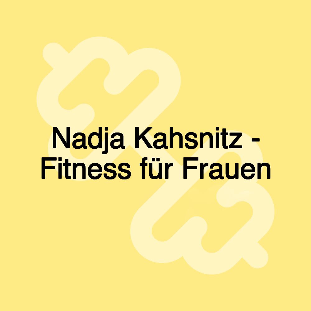 Nadja Kahsnitz - Fitness für Frauen