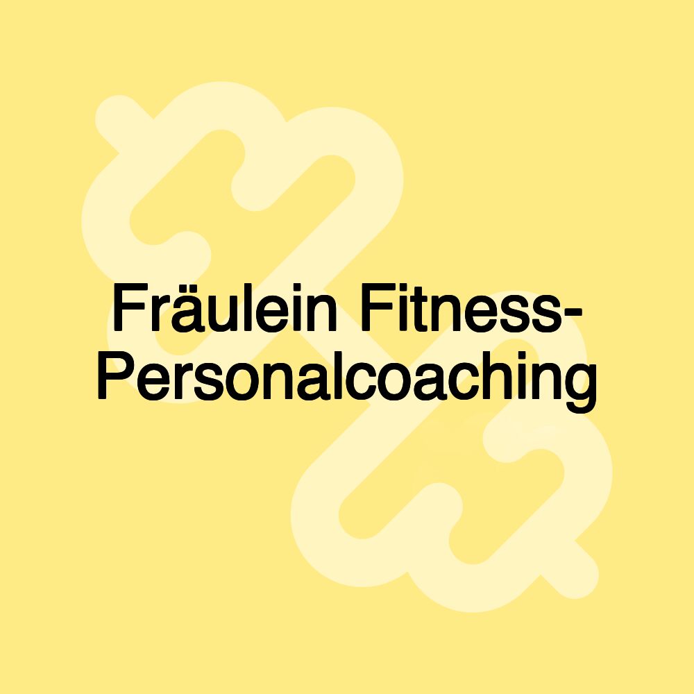 Fräulein Fitness- Personalcoaching