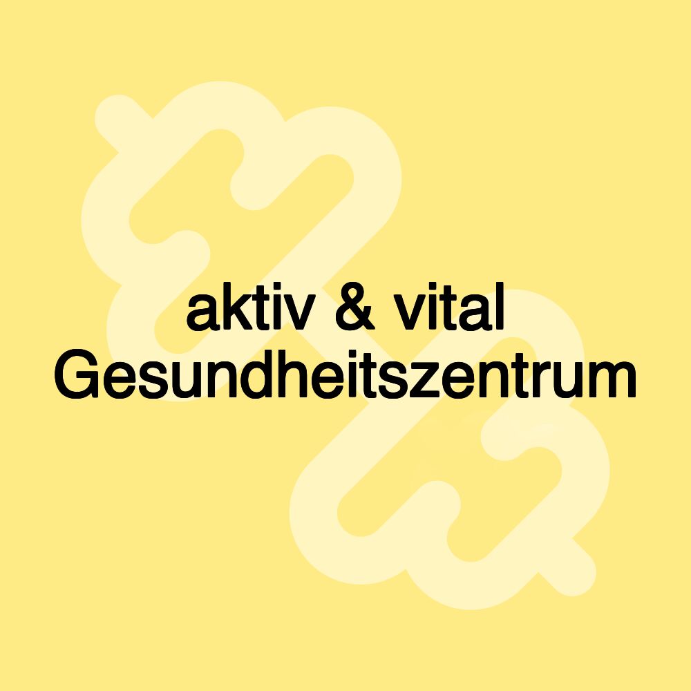 aktiv & vital Gesundheitszentrum