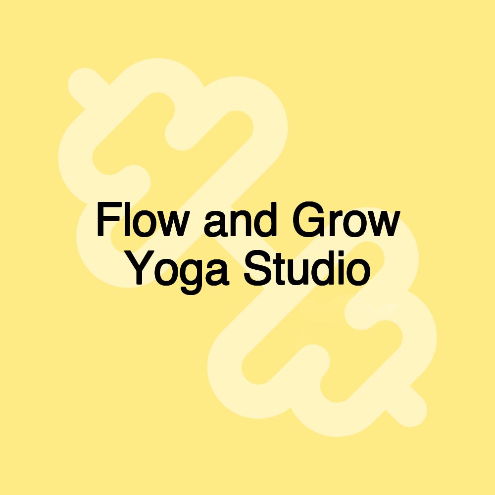 Flow and Grow Yoga Studio