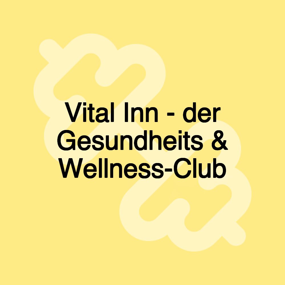 Vital Inn - der Gesundheits & Wellness-Club