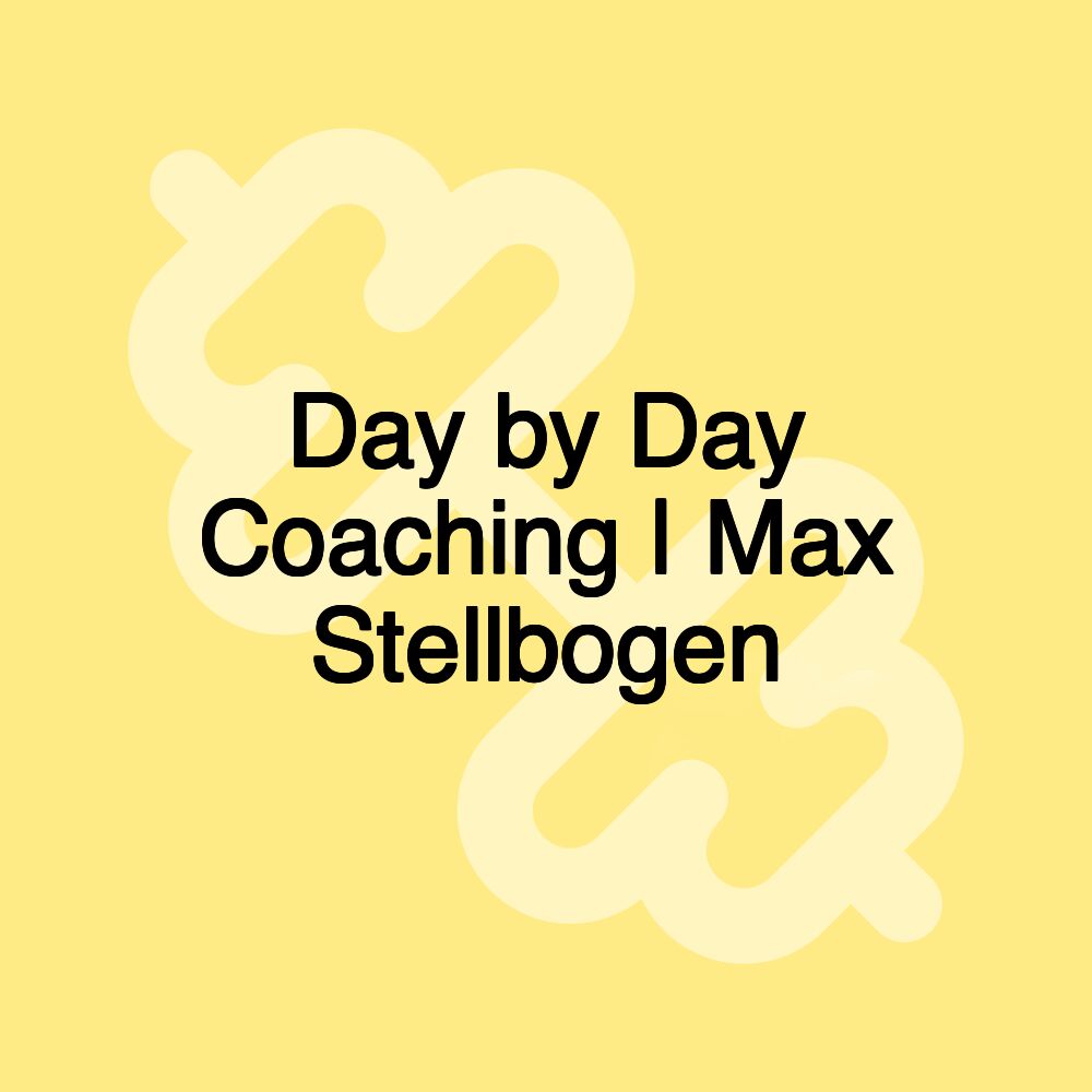 Day by Day Coaching | Max Stellbogen