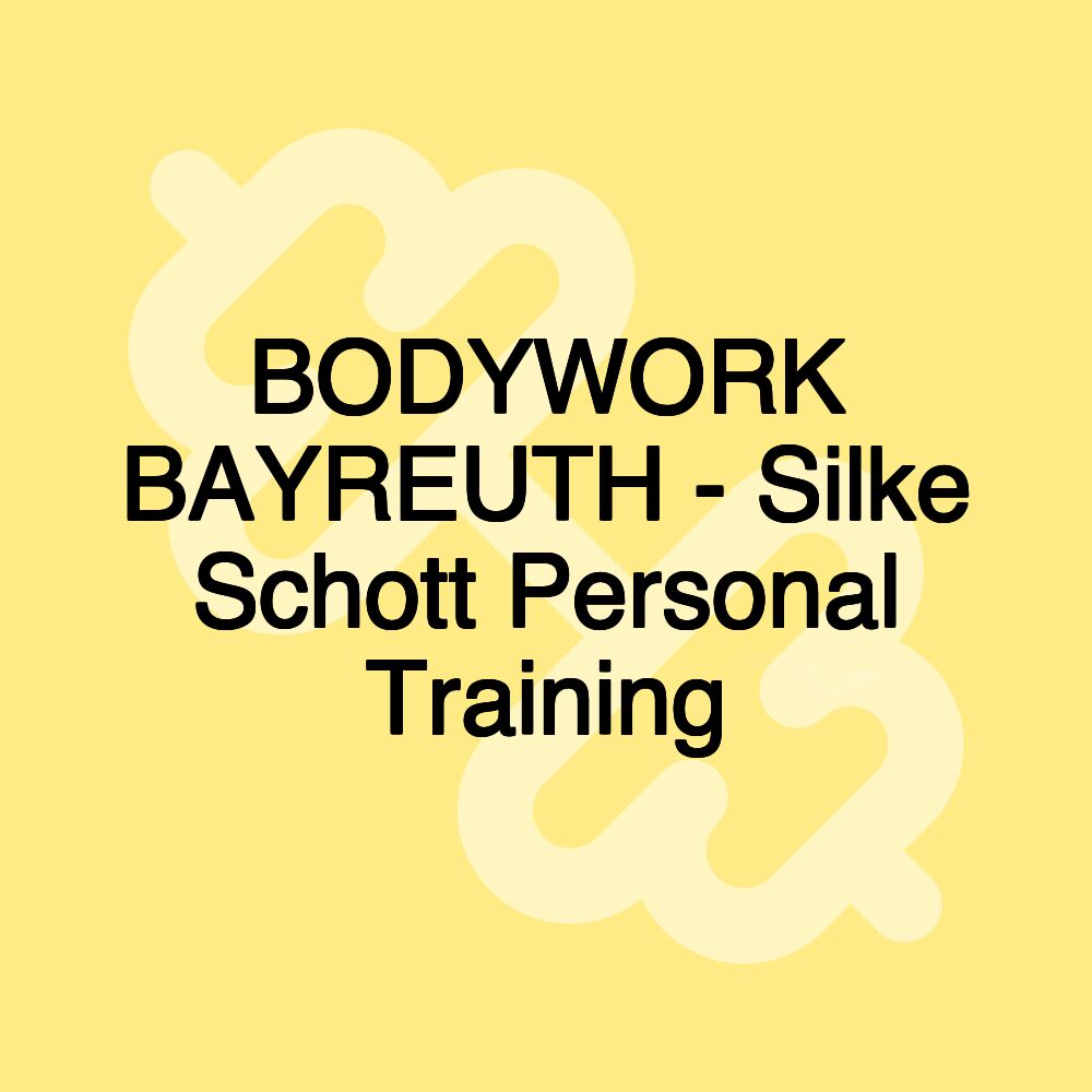 BODYWORK BAYREUTH - Silke Schott Personal Training