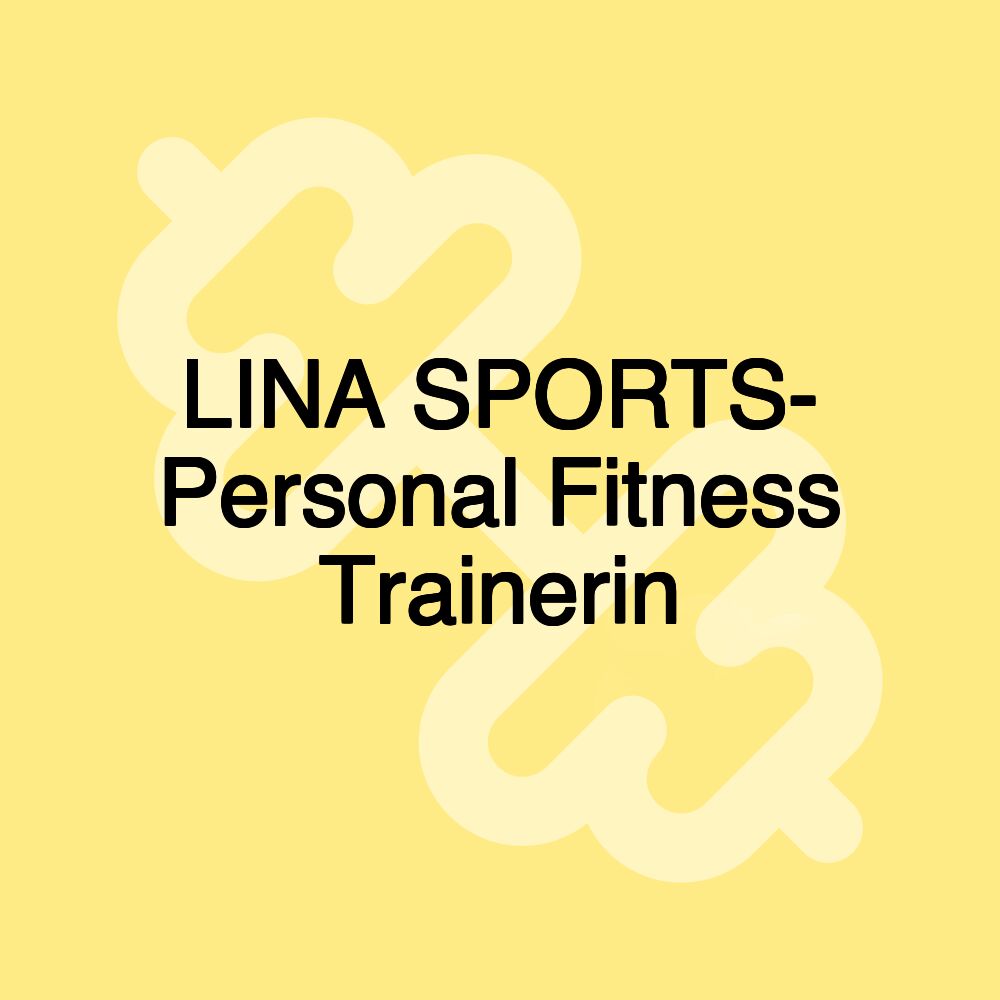 LINA SPORTS- Personal Fitness Trainerin