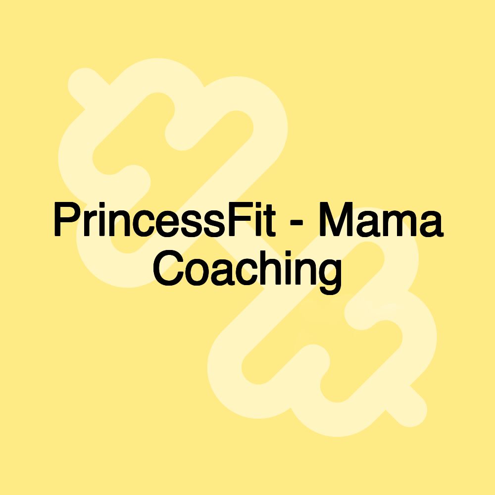 PrincessFit - Mama Coaching