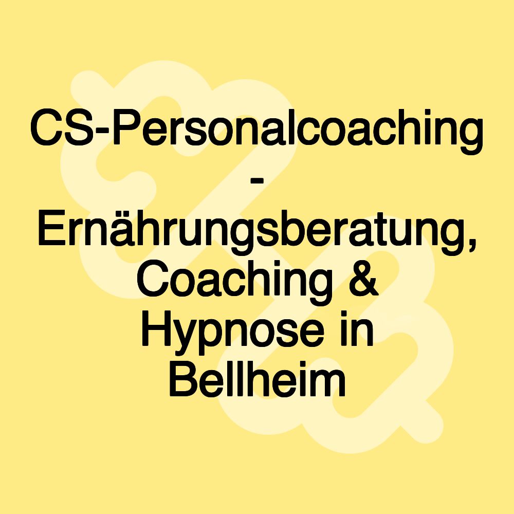 CS-Personalcoaching - Ernährungsberatung, Coaching & Hypnose in Bellheim