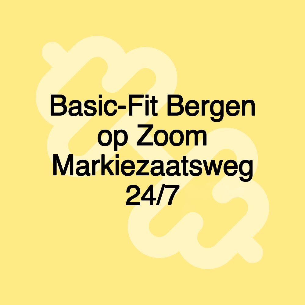 Basic-Fit Bergen op Zoom Markiezaatsweg 24/7