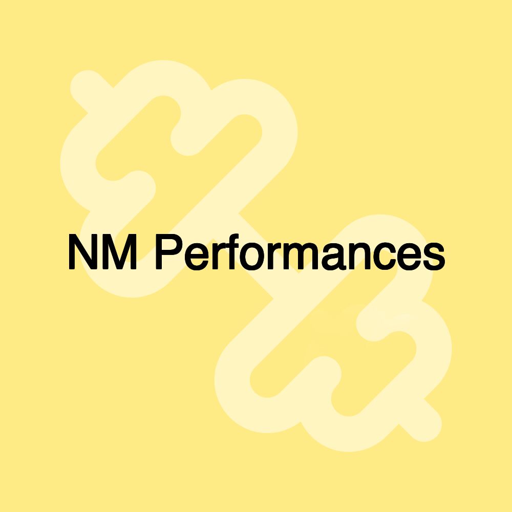 NM Performances