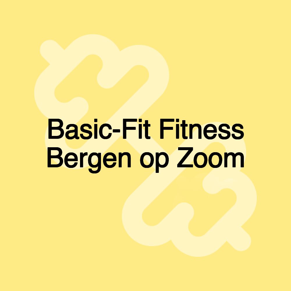 Basic-Fit Fitness Bergen op Zoom