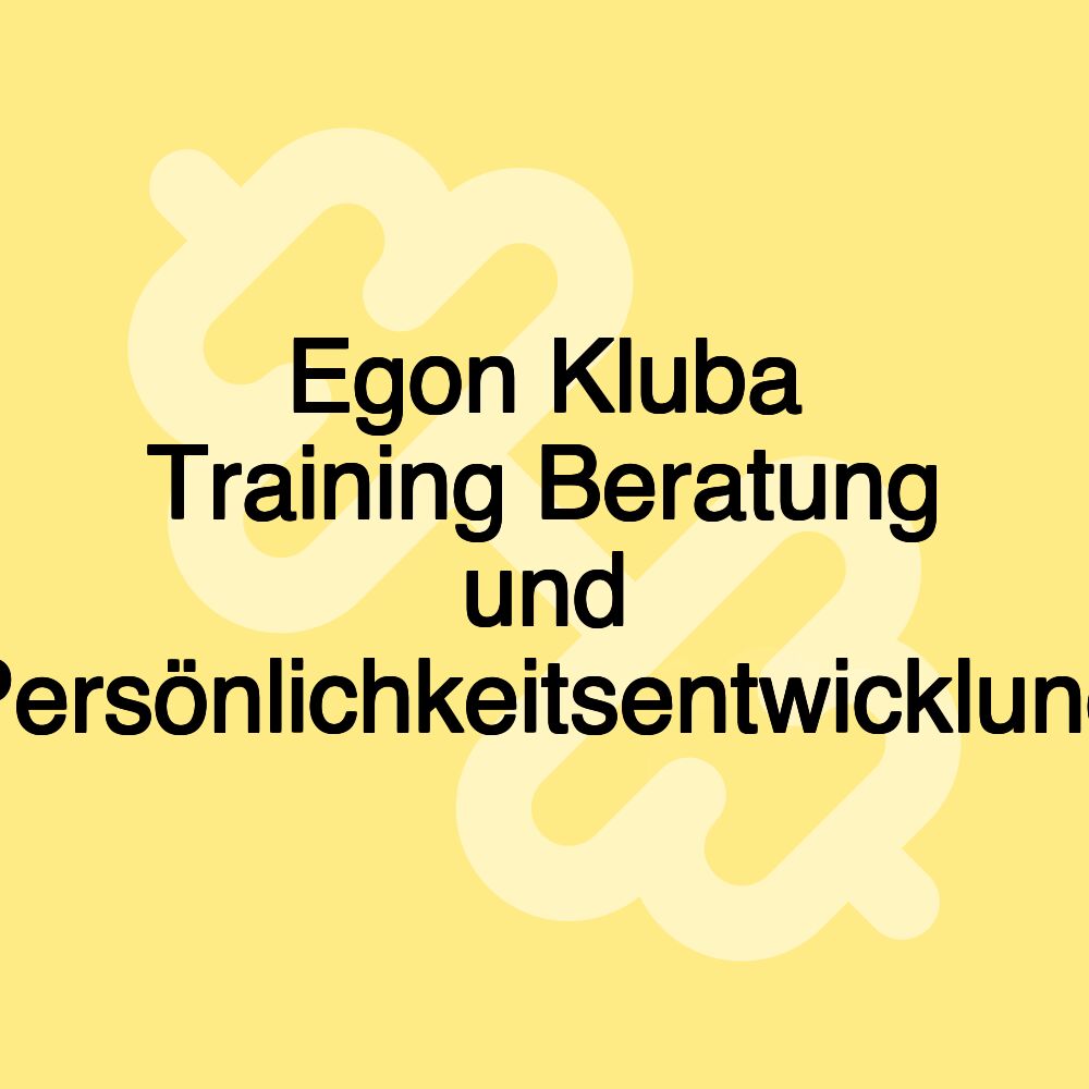 Egon Kluba Training Beratung und Persönlichkeitsentwicklung