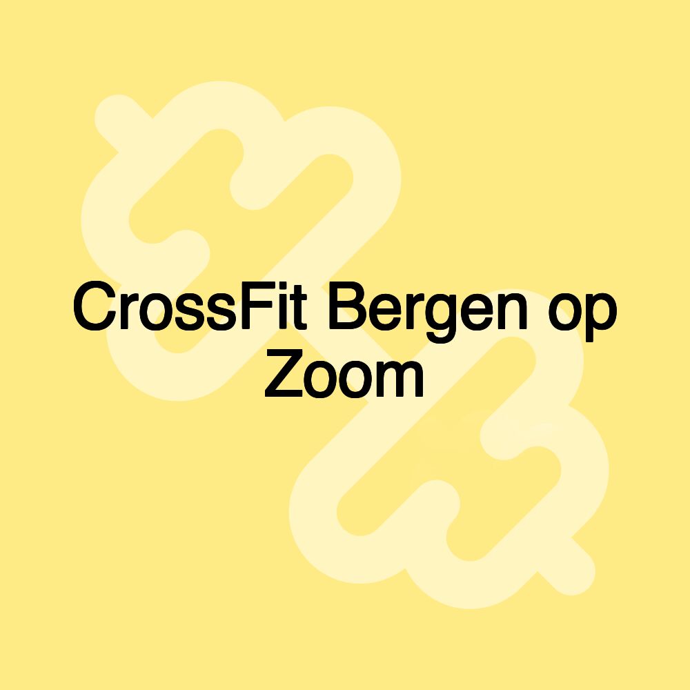 CrossFit Bergen op Zoom