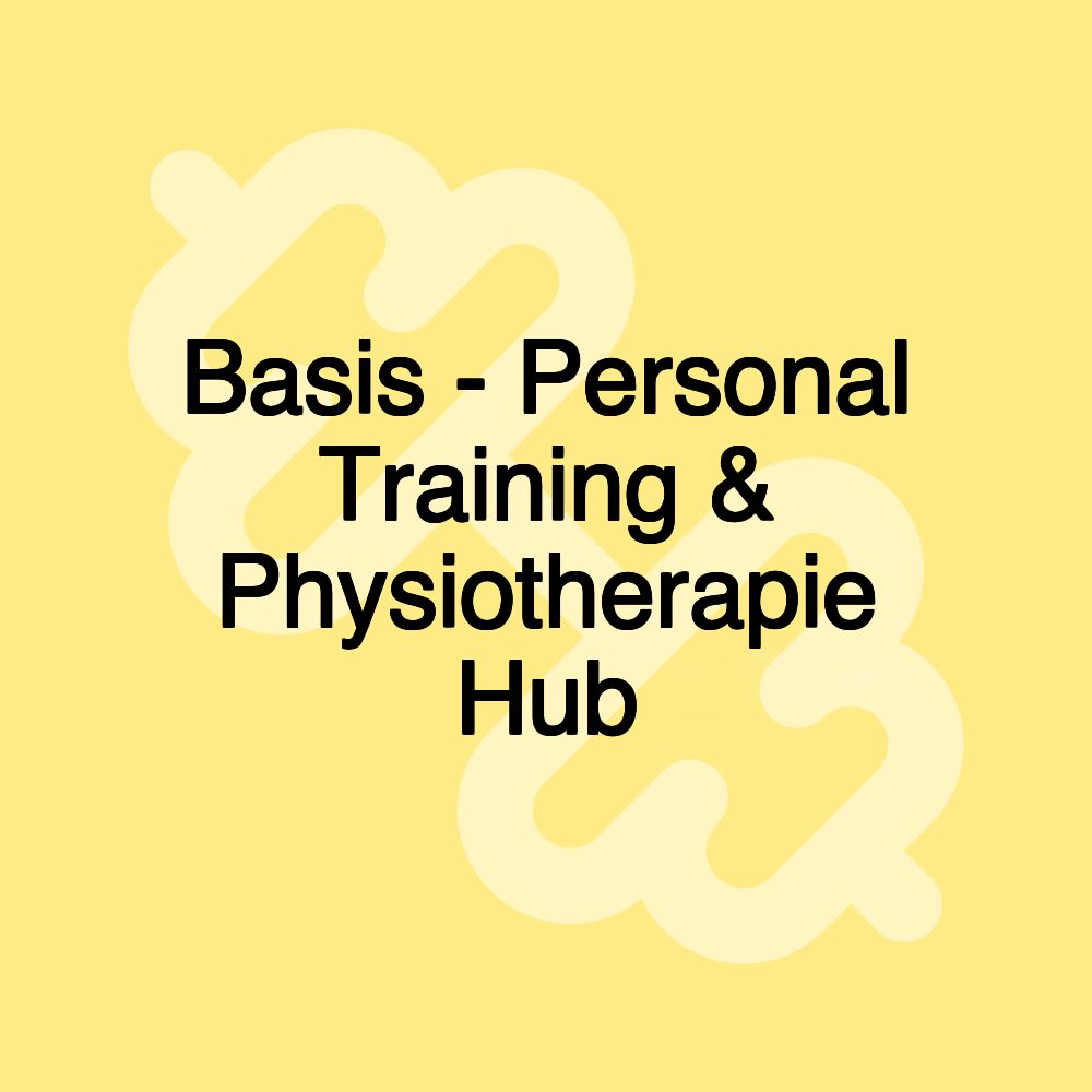 Basis - Personal Training & Physiotherapie Hub