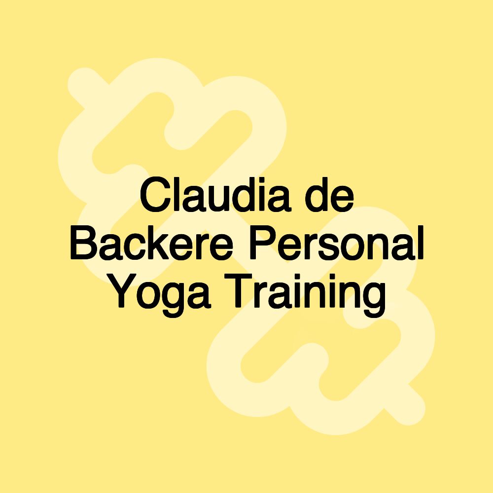 Claudia de Backere Personal Yoga Training