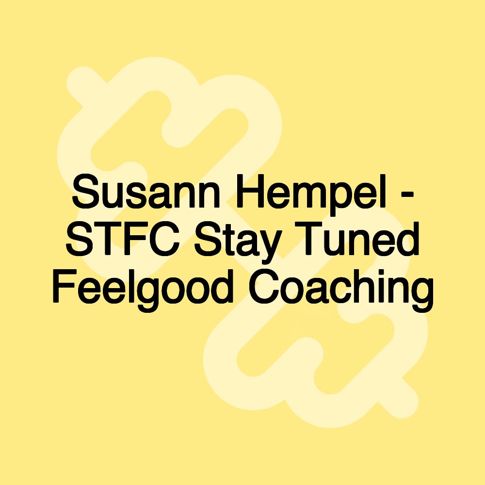 Susann Hempel - STFC Stay Tuned Feelgood Coaching