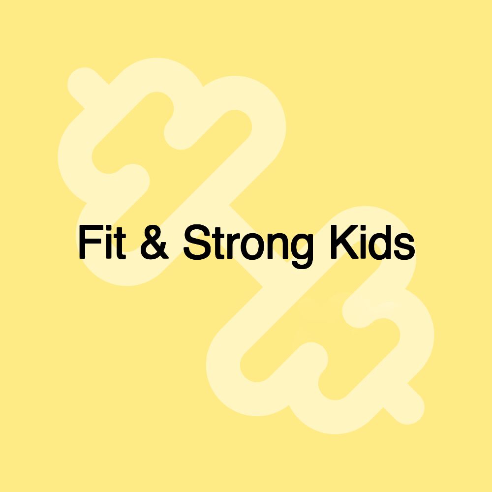 Fit & Strong Kids