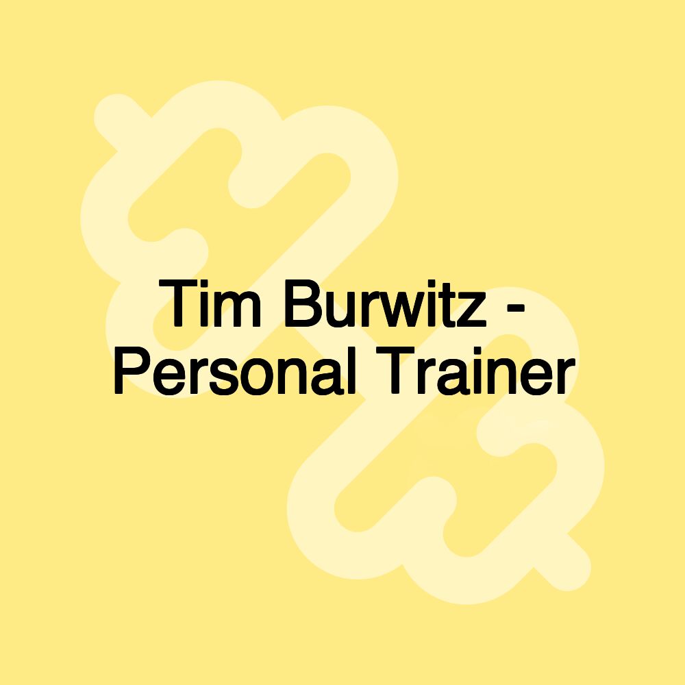 Tim Burwitz - Personal Trainer