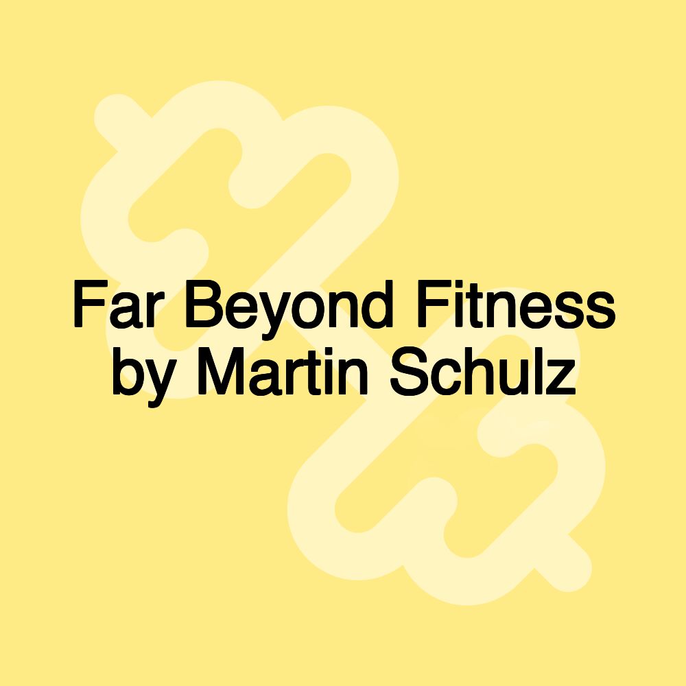 Far Beyond Fitness by Martin Schulz