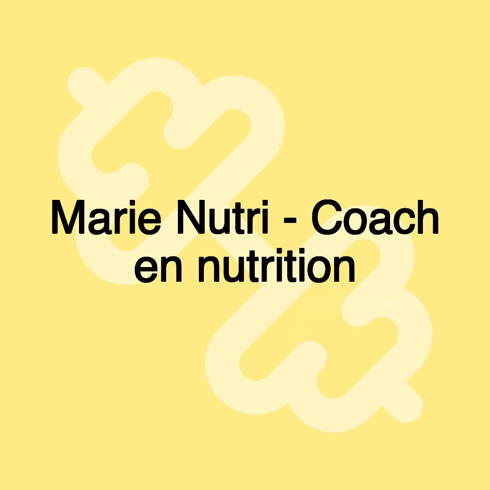 Marie Nutri - Coach en nutrition