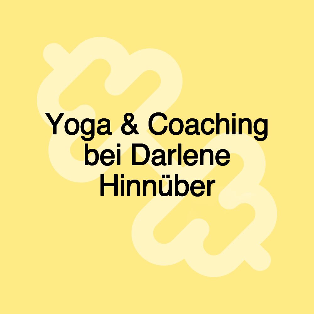 Yoga & Coaching bei Darlene Hinnüber