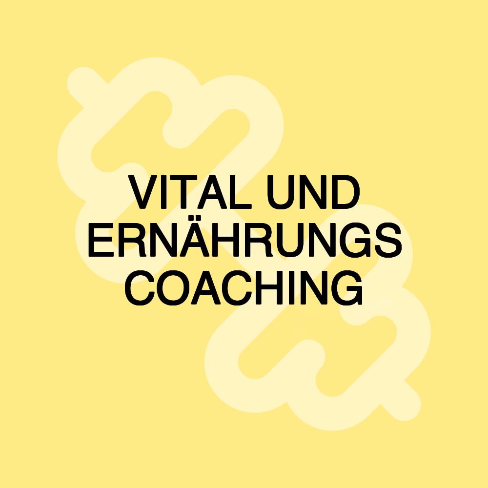 VITAL UND ERNÄHRUNGS COACHING