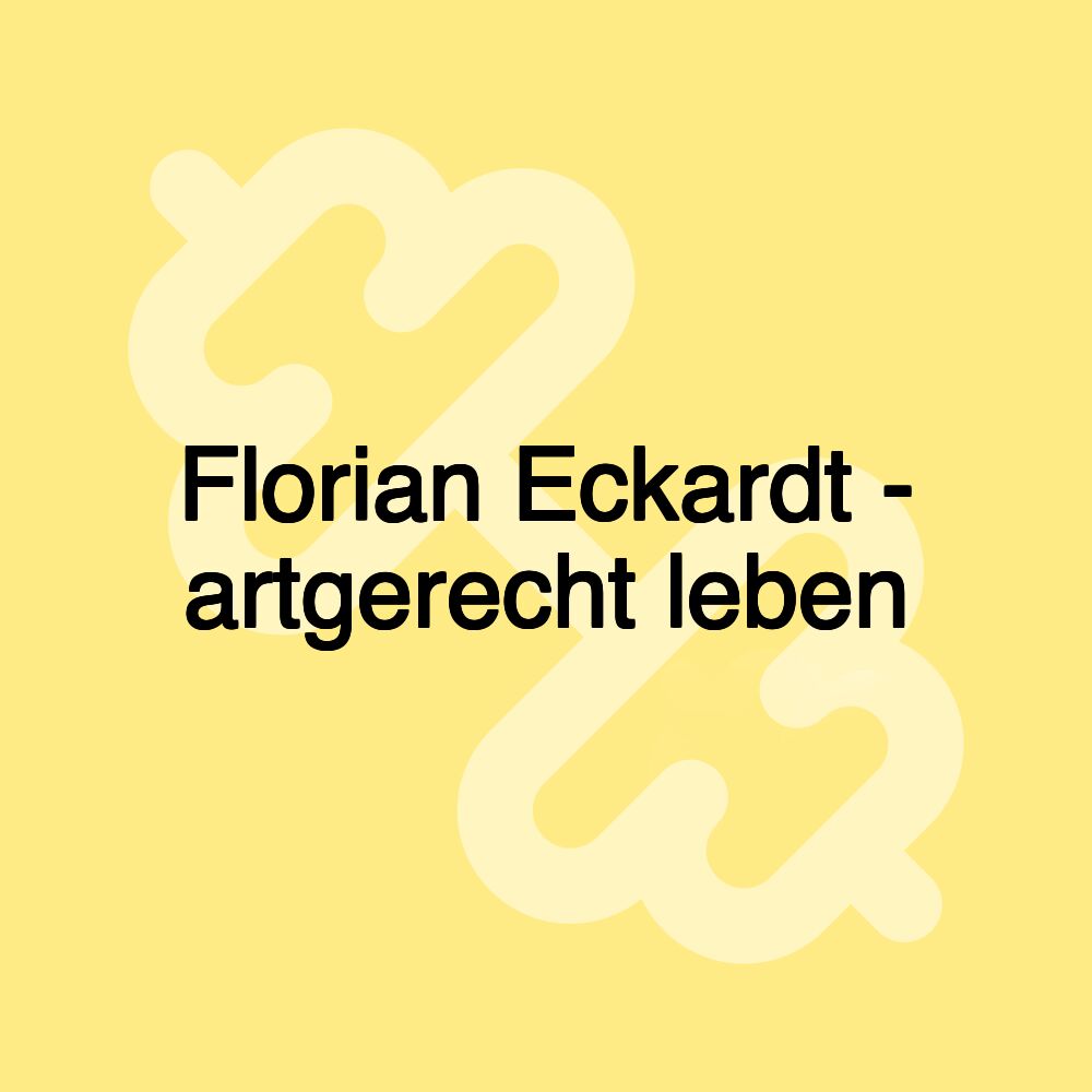 Florian Eckardt - artgerecht leben