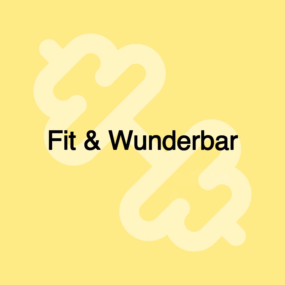 Fit & Wunderbar