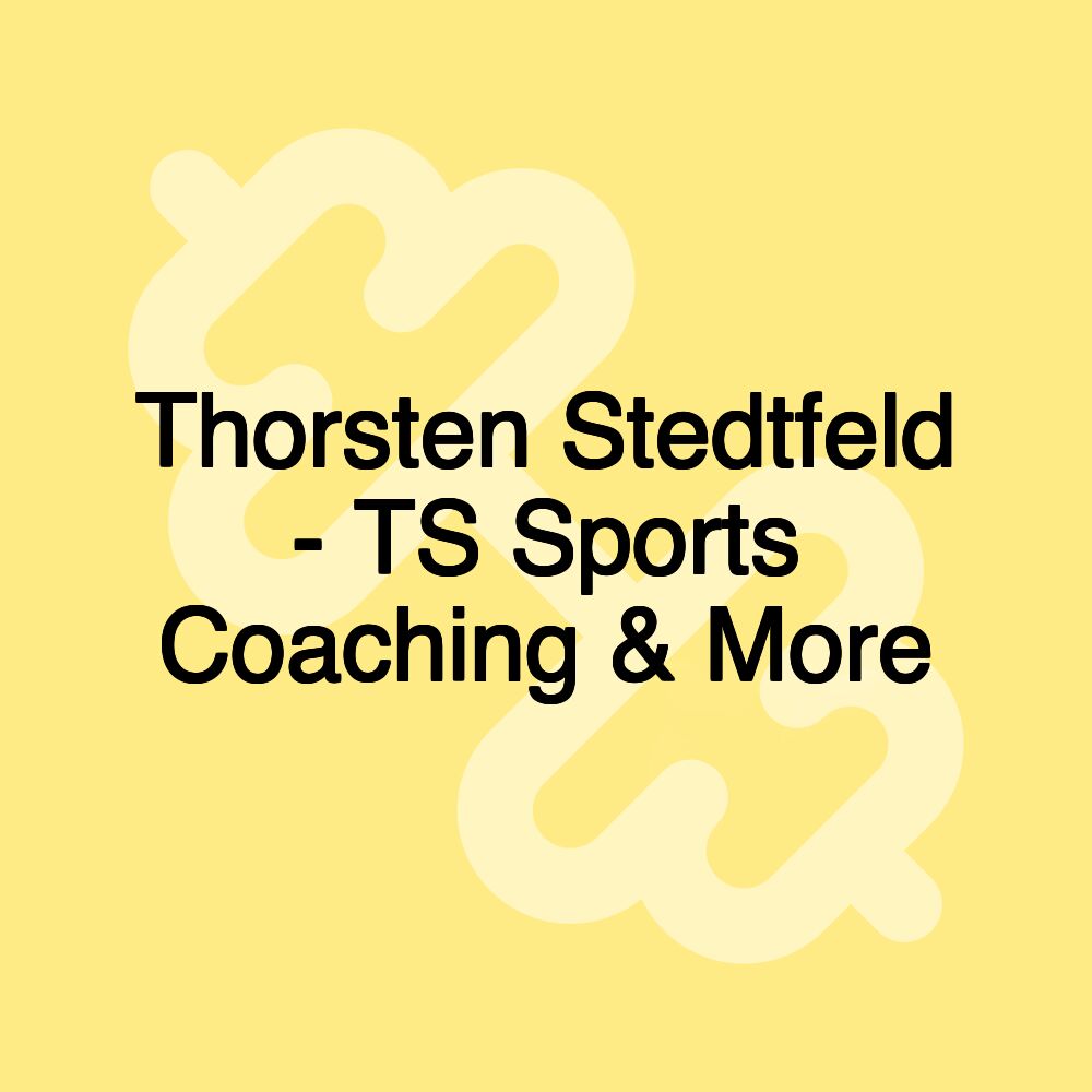 Thorsten Stedtfeld - TS Sports Coaching & More