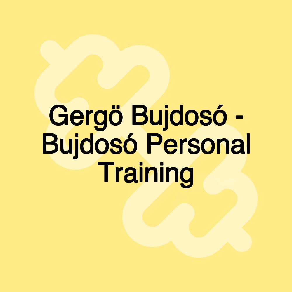 Gergö Bujdosó - Bujdosó Personal Training