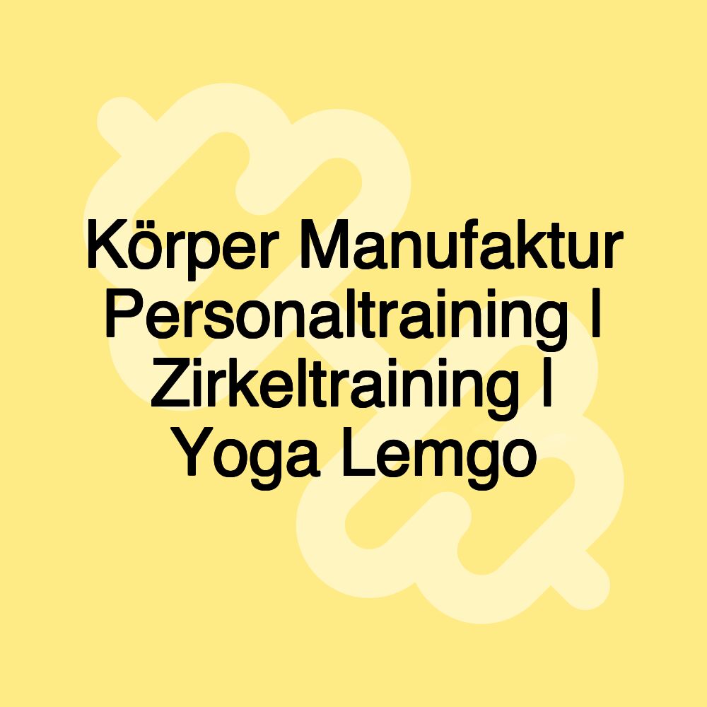 Körper Manufaktur Personaltraining | Zirkeltraining | Yoga Lemgo