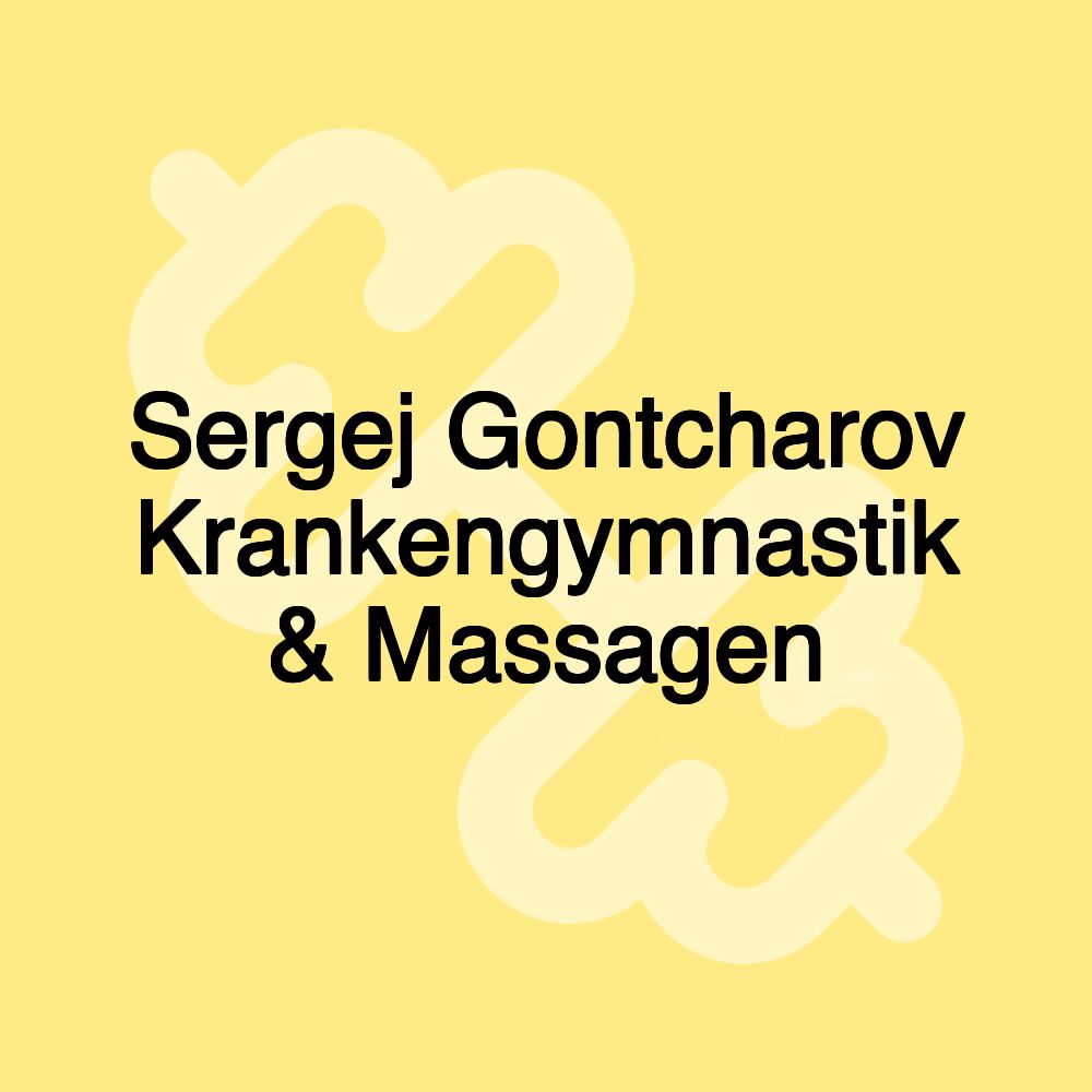 Sergej Gontcharov Krankengymnastik & Massagen