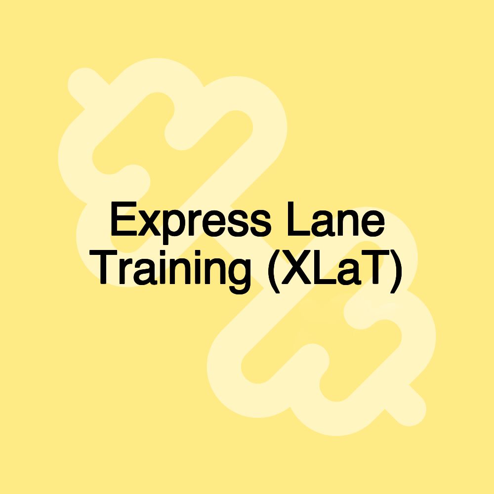 Express Lane Training (XLaT)